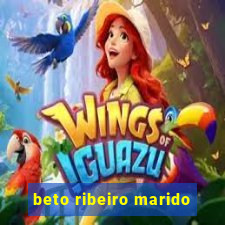 beto ribeiro marido